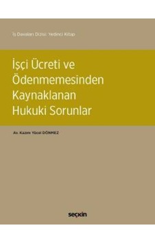 İşçi Ücreti ve Ödenmemesinden Kaynaklanan Hukuki Sorunlar - Kazım Yücel Dönmez - Seçkin Yayıncılık