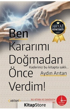 Ben Kararımı Doğmadan Önce Verdim! - Aydın Arıtan - Arıtan Yayınevi