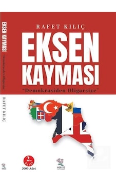 Eksen Kayması & Demokrasiden Oligarşiye / Rafet Kılıç Eksen Kayması & Demokrasiden Oligarşiye / Rafet Kılıç