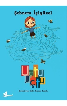 Uçtu Uçtu - Şebnem İşigüzel - Çınar Yayınları Uçtu Uçtu - Şebnem İşigüzel - Çınar Yayınları