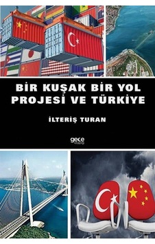 Bir Kuşak Bir Yol Projesi ve Türkiye - İlteriş Turan - Gece Kitaplığı Bir Kuşak Bir Yol Projesi ve Türkiye - İlteriş Turan - Gece Kitaplığı