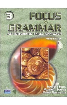 Focus On Grammar 3: An Integrated Skills Approach, Third Edition Focus On Grammar 3: An Integrated Skills Approach, Third Edition
