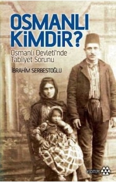 Osmanlı kimdir? - İbrahim Serbestoğlu - Yeditepe Yayınevi Osmanlı kimdir? - İbrahim Serbestoğlu - Yeditepe Yayınevi