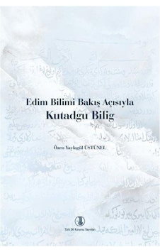 Edim Bilimi Bakış Açısıyla Kutadgu Bilig / Prof. Dr. Özen Yayl... Edim Bilimi Bakış Açısıyla Kutadgu Bilig / Prof. Dr. Özen Yayl...