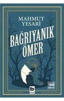 Bağrıyanık Ömer-100 Temel Eser - Mahmut Yesari - Bilgi Yayınevi