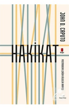 Hakikat - Postmodern Çağda Bilgelik Arayışı - John D. Caputo - Kapı Yayınları
