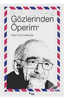 Gözlerinden Öperim - Turan Erol'a Mektuplar- Sel Yayıncılık Gözlerinden Öperim - Turan Erol'a Mektuplar- Sel Yayıncılık