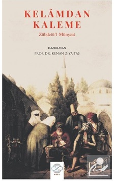 Kalemden Kelama - Zübdetü'l-Münşeat / Prof. Dr. Kenan Ziya Taş Kalemden Kelama - Zübdetü'l-Münşeat / Prof. Dr. Kenan Ziya Taş