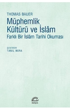 Müphemlik ve İslam -Farklı Bir İslam Tarihi Okuması  - Thomas Bauer  - İletişim Yayınları