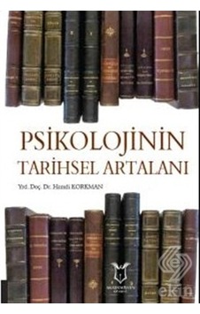 Psikolojinin Tarihsel Artalanı - Hamdi Korkman - Akademisyen Kitabevi Psikolojinin Tarihsel Artalanı - Hamdi Korkman - Akademisyen Kitabevi