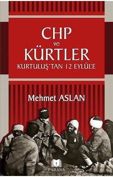CHP ve Kürtler-Kurtuluş'tan 12 Eylül'e - Mehmet Aslan - Parana CHP ve Kürtler-Kurtuluş'tan 12 Eylül'e - Mehmet Aslan - Parana