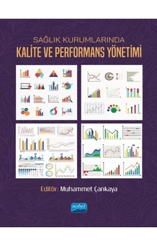 Sağlık Kurumlarında Kalite ve Performans Yönetimi- Nobel Akademik Yayıncılık Sağlık Kurumlarında Kalite ve Performans Yönetimi- Nobel Akademik Yayıncılık