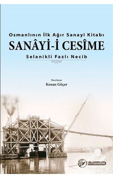 Osmanlı'nın İlk Ağır Sanayi Kitabı-Sanayi-i Cesime - Fazlı Necib - Okur Akademi Osmanlı'nın İlk Ağır Sanayi Kitabı-Sanayi-i Cesime - Fazlı Necib - Okur Akademi