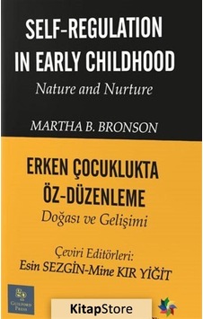 Erken Çocuklukta Öz Düzenleme Doğası ve Gelişimi-Self Regulation In Early Childhood Nature and Nurtu  - Martha B. Bronson  - Eğiten Kitap
