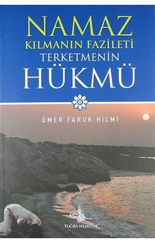 Namaz Kılmanın Fazileti Terketmenin Hükmü / Ömer Faruk Hilmi