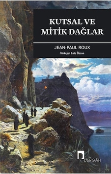 Kutsal Ve Mitik Dağlar / Jean Paul Roux Kutsal Ve Mitik Dağlar / Jean Paul Roux