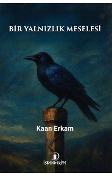 Bir Yalnızlık Meselesi / Kaan Erkam