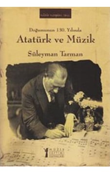Doğumunun 130. Yılında Atatürk ve Müzik - Süleyman Tarman - Müzik Eğitimi Yayınları