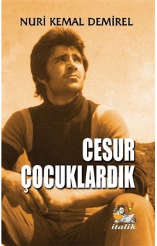 Cesur Çocuklardık - Nuri Kemal Demirel - İtalik Yayınları Cesur Çocuklardık - Nuri Kemal Demirel - İtalik Yayınları
