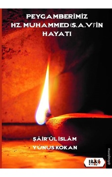 Peygamberimiz Hz.Muhammed'in Hayatı - Şair’ül İslam Yunus Kokan - Tilki Kitap