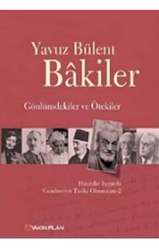 Gönlümdekiler Ve Ötekiler Yavuz Bülent Bakiler Yakin Plan Yayi 9786055027070 Gönlümdekiler Ve Ötekiler Yavuz Bülent Bakiler Yakin Plan Yayi 9786055027070