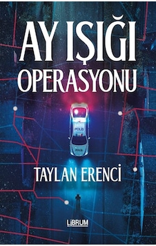Ay Işığı Operasyonu / Taylan Erenci Ay Işığı Operasyonu / Taylan Erenci