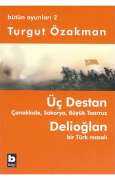 Bütün Oyunları 2 - Üç Destan - Turgut Özakman - Bilgi Yayınevi Bütün Oyunları 2 - Üç Destan - Turgut Özakman - Bilgi Yayınevi