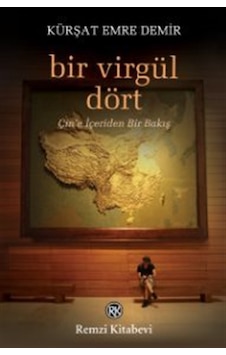 Bir Virgül Dört & Çin'e İçeriden Bir Bakış / Kürşat Emre Demir Bir Virgül Dört & Çin'e İçeriden Bir Bakış / Kürşat Emre Demir