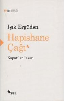 Hapishane Çağı - Işık Ergüden - Sel Yayıncılık Hapishane Çağı - Işık Ergüden - Sel Yayıncılık
