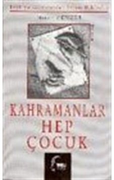 Kahramanlar Hep Çocuk (Edebiyatçılarımızdan Seçme Hikâyeler) Kahramanlar Hep Çocuk (Edebiyatçılarımızdan Seçme Hikâyeler)