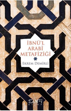Ibnü’L Arabi Metafiziği - Ekrem Demirli - Sufi Kitap Ibnü’L Arabi Metafiziği - Ekrem Demirli - Sufi Kitap