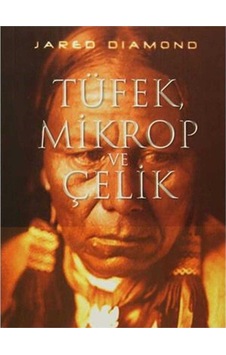 Tüfek Mikrop Ve Çelik İnsan Topluluklarının Yazgıları - Jared Diamond Tüfek Mikrop Ve Çelik İnsan Topluluklarının Yazgıları - Jared Diamond