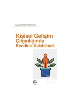 Kişisel Gelişim Çılgınlığında Kendiniz Kalabilmek / Svend Brin. Kişisel Gelişim Çılgınlığında Kendiniz Kalabilmek / Svend Brin.
