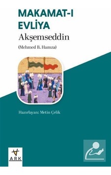 Makamat-ı Evliya / Akşemseddin Mehmed B. Hamza Makamat-ı Evliya / Akşemseddin Mehmed B. Hamza
