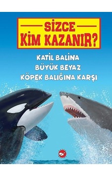 Katil Balina Büyük Beyaz Köpek Balığına Karşı-Sizce Kim Kazanır? - Jerry Pallotta - Beyaz Balina Yayınları Katil Balina Büyük Beyaz Köpek Balığına Karşı-Sizce Kim Kazanır? - Jerry Pallotta - Beyaz Balina Yayınları