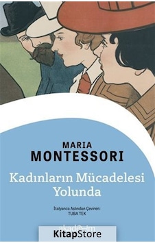 Kadınların Mücadelesi Yolunda / Maria Montessori Kadınların Mücadelesi Yolunda / Maria Montessori