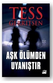 Aşk Ölümden Uyanıştır - Tess Gerritsen - Doğan Kitap Aşk Ölümden Uyanıştır - Tess Gerritsen - Doğan Kitap