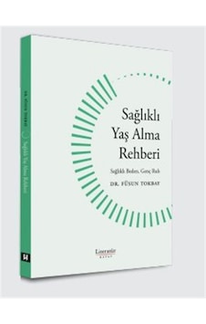 Sağlıklı Yaş Alma Rehberi Sağlıklı Beden, Genç Ruh / Dr. Füsun...