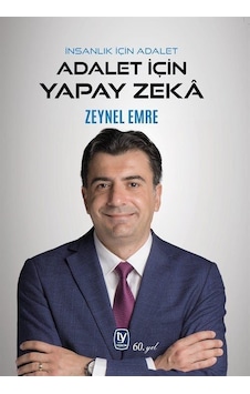 İnsanlık İçin Adalet Atalet İçin Yapay Zeka / Zeynel Emre İnsanlık İçin Adalet Atalet İçin Yapay Zeka / Zeynel Emre