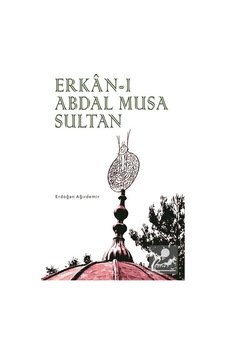 Erkan-ı Abdal Musa Sultan - Erdoğan Ağırdemir - Demos Yayınları Erkan-ı Abdal Musa Sultan - Erdoğan Ağırdemir - Demos Yayınları