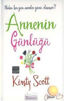 Annenin Günlüğü Neden Her Gün Anneler Günü Olmasın Annenin Günlüğü Neden Her Gün Anneler Günü Olmasın