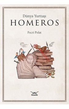 Dünya Yurttaşı Homeros - Fecri Polat - Heyamola Yayınları