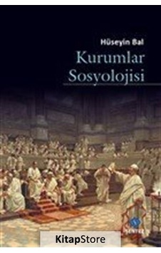 Kurumlar Sosyolojisi / Hüseyin Bal Kurumlar Sosyolojisi / Hüseyin Bal