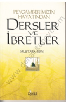 Dersler ve İbretler Peygamberimizin Hayatından  - Mustafa Sıbai  - Risale Yayınları