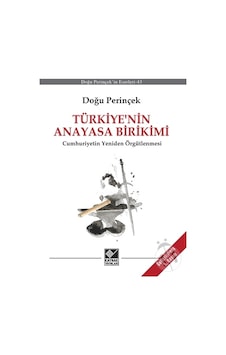 Türkiye' nin Anayasa Birikimi  - Cumhuriyetin Yeniden Örgütlenmesi - Doğu Perinçek - Kaynak Yayınları