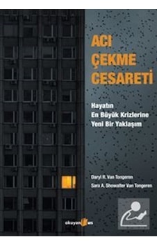 Acı Çekme Cesareti: Hayatın En Büyük Krizlerine Yeni Bir Yakla...