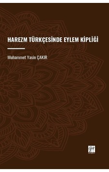 Harezm Türkçesinde Eylem Kipliği / Muhammet Yasin Çakır Harezm Türkçesinde Eylem Kipliği / Muhammet Yasin Çakır