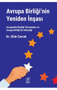 Avrupa Birliğinin Yeniden İnşası - Ufuk Cerrah - Hitabevi Avrupa Birliğinin Yeniden İnşası - Ufuk Cerrah - Hitabevi