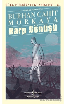 Harp Dönüşü İş Bankası Kültür Yayınları Burhan Cahit Morkaya Harp Dönüşü İş Bankası Kültür Yayınları Burhan Cahit Morkaya