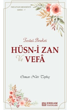 Faziletler Medeniyeti Serisi - 7 / Hüsn-i Zan ve Vefa - Osman Nur 9786254400797